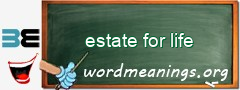 WordMeaning blackboard for estate for life